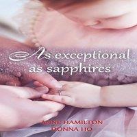 Anne Hamilton As Exceptional As Sapphires: The Mother's Blessing & God's