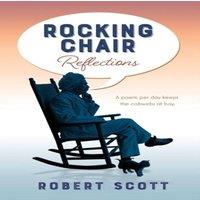 Robert Scott Rocking Chair Reflections: A poem per day keeps the cobwebs at bay