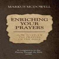 TBD Enriching Your Prayers: How to Study the Prayers of the Bible: A