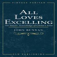 John Bunyan All Loves Excelling: The Saints' Knowledge of Christ's Love