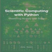 John Smith Scientific Computing with Python : Mastering Numpy & Scipy
