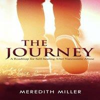 Meredith Miller The Journey: A Roadmap for Self-healing After Narcissistic Abuse