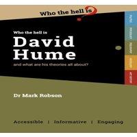 Mark Robson Who the Hell is David Hume?: & what are his theories all about?