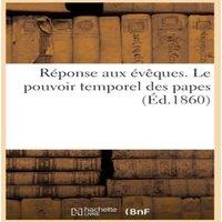 Sans Auteur Reponse aux eveques. Le pouvoir temporel des papes. Troisieme