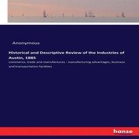 Anonymous Historical & Descriptive Review of the Industries of Austin