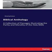 Anonymous Biblical Anthology :A Collection of Passages Illustrating the