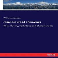 William Anderson Japanese wood engravings:Their History, Technique and