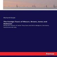 Richard Doyle The Foreign Tours of Messrs. Brown, Jones & Robinson:Being the