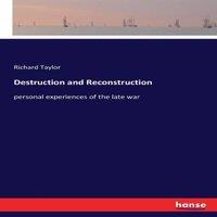 Richard Taylor Destruction & Reconstruction:personal experiences of the late