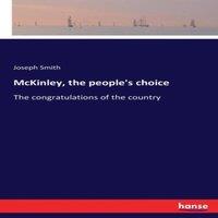 Joseph Smith McKinley, the people's choice:The congratulations of the country