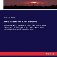 Richard Price Two Tracts on Civil Liberty :The war with America, & the debts