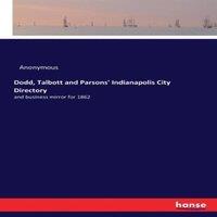 Anonymous Dodd, Talbott & Parsons' Indianapolis City Directory:and