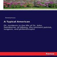 Anonymous A Typical American:Or, incidents in the life of Dr. John
