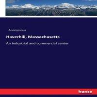 Anonymous Haverhill, Massachusetts:An industrial & commercial center