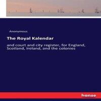 Anonymous The Royal Kalendar:and court & city register, for England