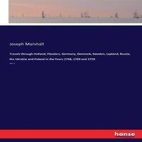 Joseph Marshall Travels through Holland, Flanders, Germany, Denmark, Sweden
