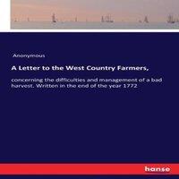 Anonymous A Letter to the West Country Farmers, :concerning the difficulties