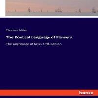 Thomas Miller The Poetical Language of Flowers:The pilgrimage of love. Fifth