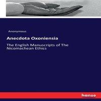 Anonymous Anecdota Oxoniensia:The English Manuscripts of The Nicomachean
