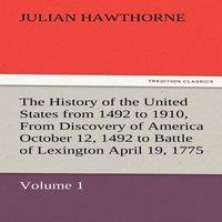 Julian Hawthorne The History of the United States from 1492 to 1910, from Discovery