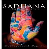 Rabindranath Tagore Sadhana - The Realisation of Life: Essays on Religion & the