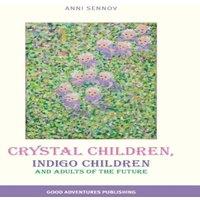 TBD Crystal Children, Indigo Children & Adults of the Future