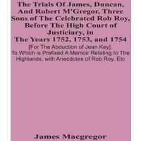James MacGregor The Trials Of James, Duncan, & Robert M'Gregor, Three Sons Of