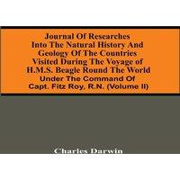 Charles Darwin Journal Of Researches Into The Natural History & Geology Of The