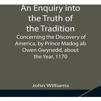 John Williams An Enquiry Into The Truth Of The Tradition, Concerning The