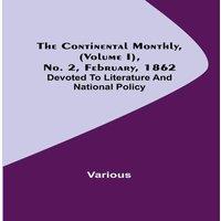 Various The Continental Monthly, (Volume I), No. 2, February, 1862;