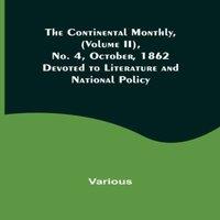 Various The Continental Monthly, (Volume II), No. 4, October, 1862;
