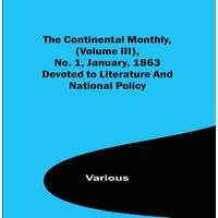 Various The Continental Monthly, (Volume III), No. 1, January, 1863;