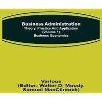 Various Business Administration: Theory, Practice & Application (Volume
