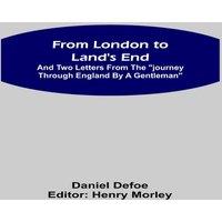 Daniel Defoe From London to Land's End :and Two Letters from the Journey
