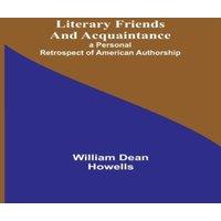 William Dean Howells Literary Friends & Acquaintance; a Personal Retrospect of