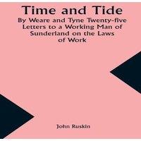 John Ruskin Time & Tide By Weare & Tyne Twenty-five Letters to a Working