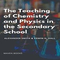 Alexander Smith The Teaching of Chemistry & Physics in the Secondary School