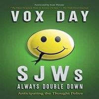 Vox Day SJWs Always Double Down: Anticipating the Thought Police Paperback
