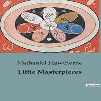 Nathaniel Hawthorne Little Masterpieces:The Evolutionary & Psychological