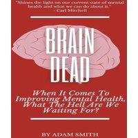 Adam Smith Brain Dead: When It Comes To Improving Mental Health, What The