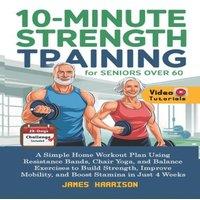 James Harrison 10-Minute Strength Training for Seniors Over 60: A Simple Home