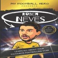 Rob Green My Football Hero: Ruben Neves: Learn all about your favourite