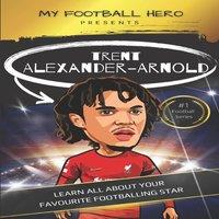 Rob Green My Football Hero: Trent Alexander-Arnold: Learn all about your