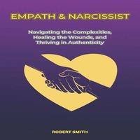 Robert Smith EMPATH NARCISSIST: Navigating the Complexities, Healing the
