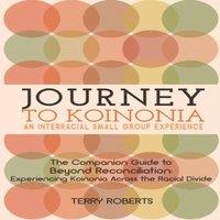 Terry Roberts Journey to Koinonia: An Interracial Small Group Experience