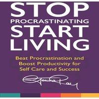 Gemma Ray Stop Procrastinating & Start Living: Beat Procrastination and