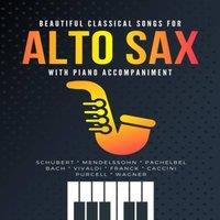 Alicja Urbanowicz Beautiful Classical Songs for ALTO SAX with Piano Accompaniment: