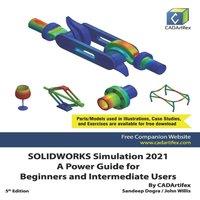 John Willis SOLIDWORKS Simulation 2021: A Power Guide for Beginners and