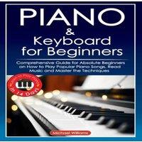Michael Williams Piano & Keyboard for Beginners: Comprehensive Guide for Absolute