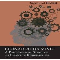 Sigmund Freud Leonardo da Vinci - A Psychosexual Study of an Infantile